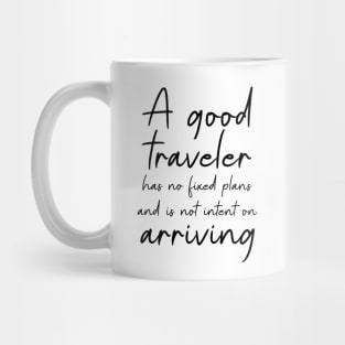 A good traveler has no fixed plans and is not intent on arriving | Adventure quotes Mug